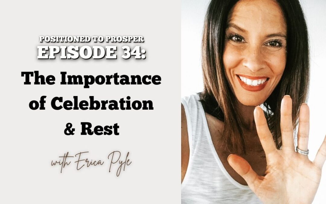 #34: The Importance of Celebration & Rest